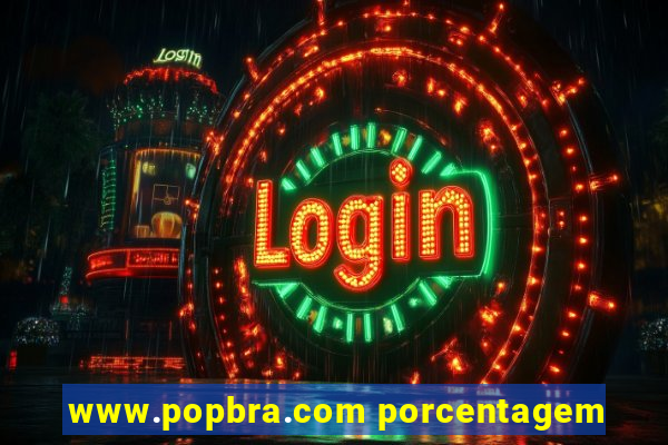 www.popbra.com porcentagem